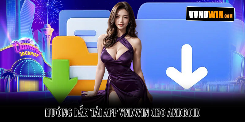Hướng dẫn tải app VNDWIN an toàn và nhanh chóng năm 2026 2 Hướng dẫn tải app VNDWIN cho Android