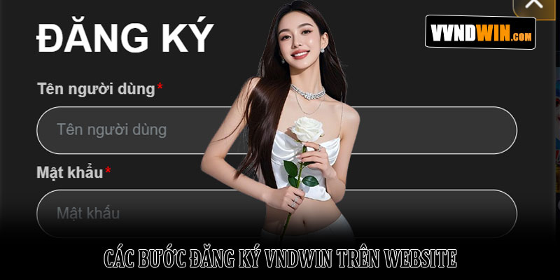 Từng bước đăng ký VNDWIN nhanh chóng và an toàn năm 2026 2 Các bước đăng ký VNDWIN trên website