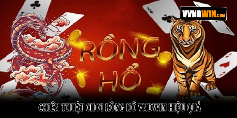 Rồng Hổ VNDWIN - Khám Phá Trò Chơi Casino Hấp Dẫn 4 Chiến Thuật Chơi Rồng Hổ VNDWIN Hiệu Quả