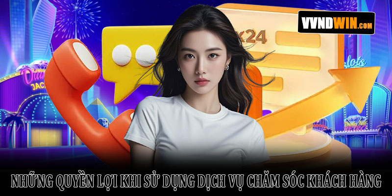 Chính sách CSKH VNDWIN – Hướng dẫn toàn tập cho hội viên 4 Những quyền lợi khi sử dụng dịch vụ chăm sóc khách hàng