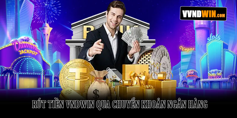Chi tiết rút tiền Vndwin nhanh chóng, an toàn và thành công 2 Rút Tiền VNDWIN Qua Chuyển Khoản Ngân Hàng