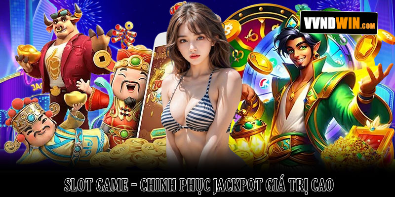 Vvndwin - Trang chủ Vndwin.com tải app nhận ngay quà khủng 5 Slot Game – Chinh Phục Jackpot Giá Trị Cao