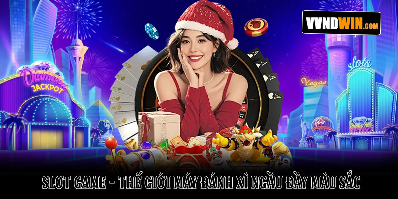Casino Vndwin – Sòng bạc trực tuyến đẳng cấp và đa dạng 2025 2 Slot Game – Thế Giới Máy Đánh Xì Ngầu Đầy Màu Sắc