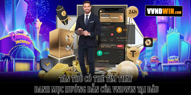 Tân thủ có thể tìm thấy danh mục hướng dẫn của VNDWIN tại đâu