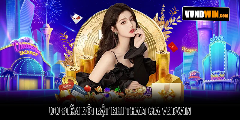 Giới thiệu Vndwin – Nền tảng giải trí trực tuyến uy tín 2026 4 Ưu điểm nổi bật khi tham gia VNDWIN